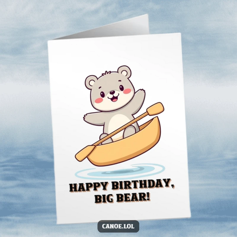 Funny Free Printable Birthday Card: Happy bear precariously balances in a canoe, celebrating a birthday.